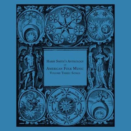 harry smiths anthology of american folk music vol.3: songs