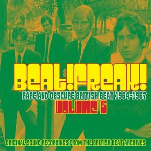beat! freak! volume 6 - rare and obscure british beat 1964 - 1967