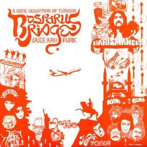 bosporus bridges - a wide selection of turkinsh jazz and funk 1969-78